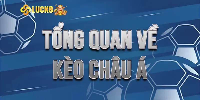 Kèo châu Á là gì? Toàn tập bí kíp soi kèo cho người mới