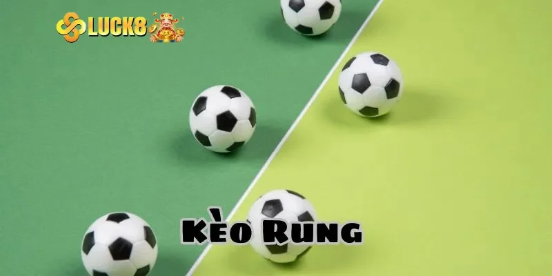Kèo rung hiệp 1 là gì? Kinh nghiệm bắt kèo rung bất bại 2025